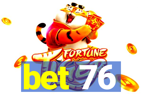 bet 76